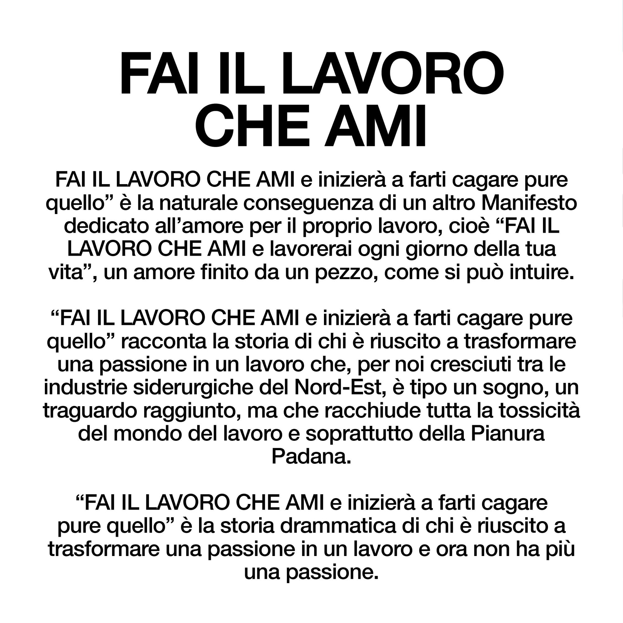 Fai il lavoro che ami e ti farà cagare pure quello