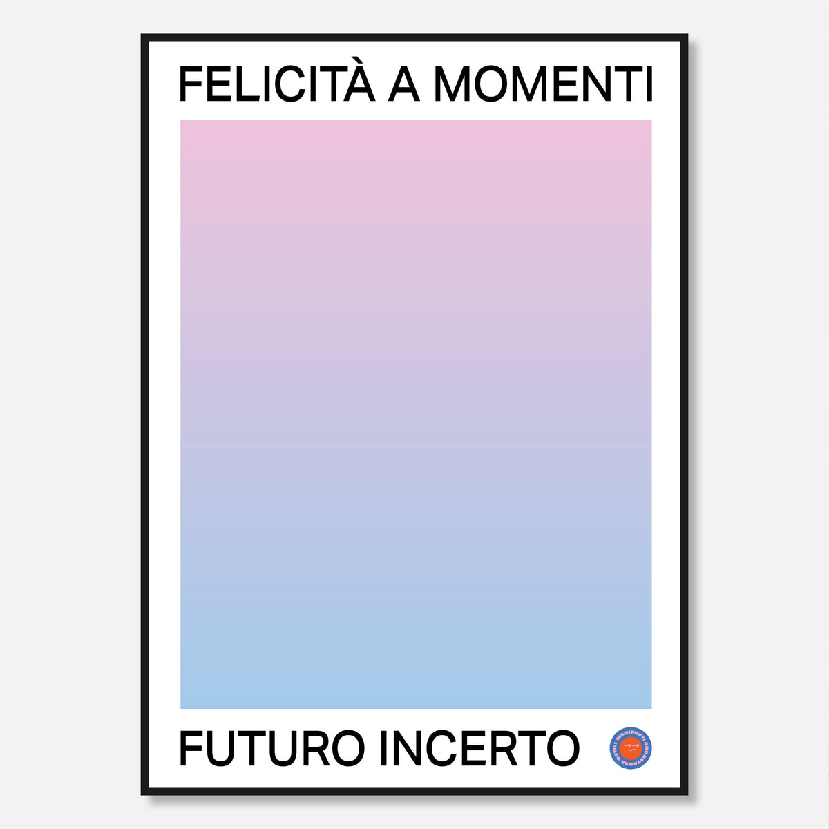 Felicità a Momenti Futuro incerto