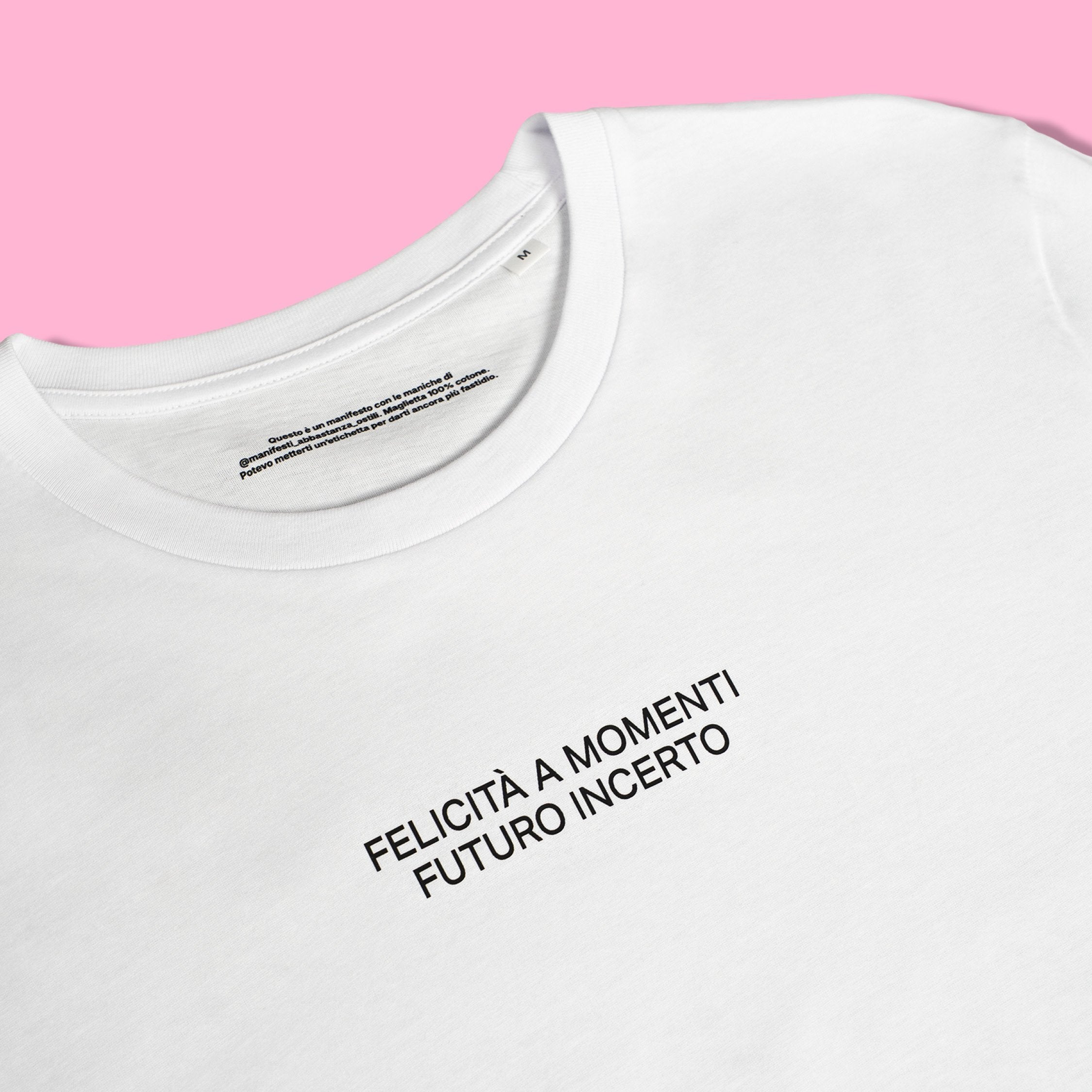 Maglietta Felicità a Momenti Futuro Incerto