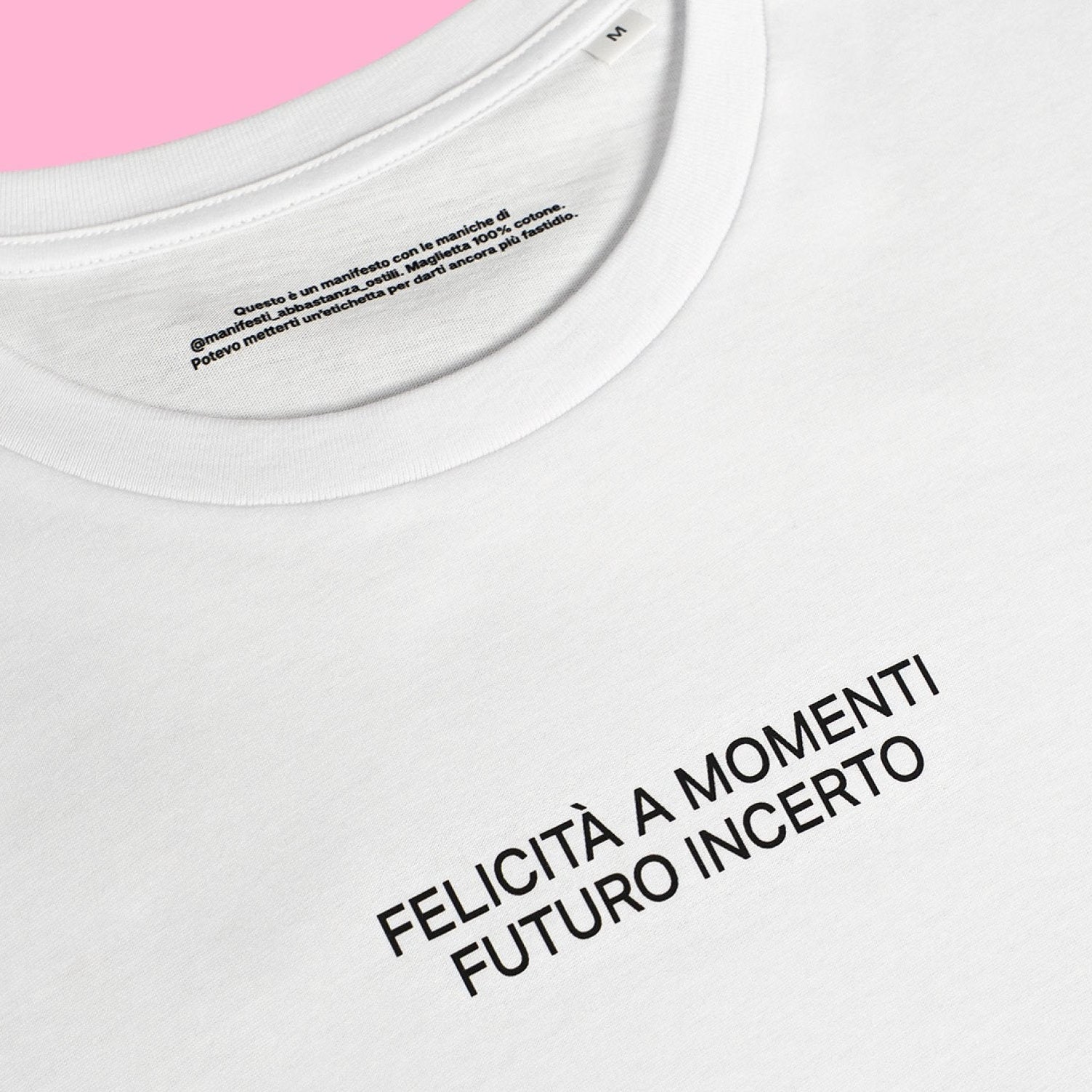 Maglietta Felicità a Momenti Futuro Incerto