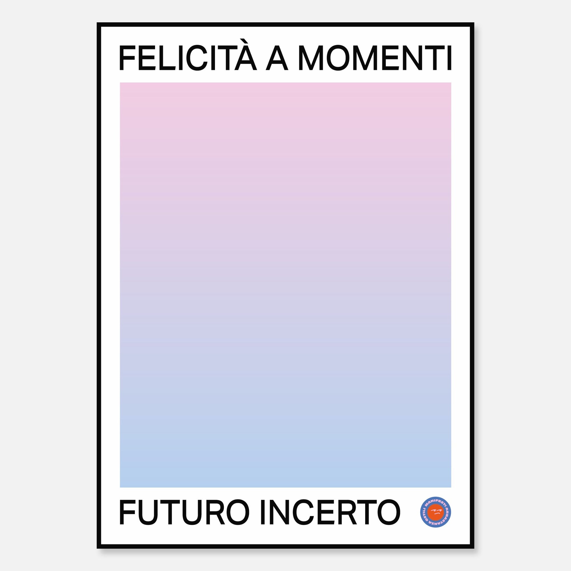 Felicità a Momenti Futuro incerto