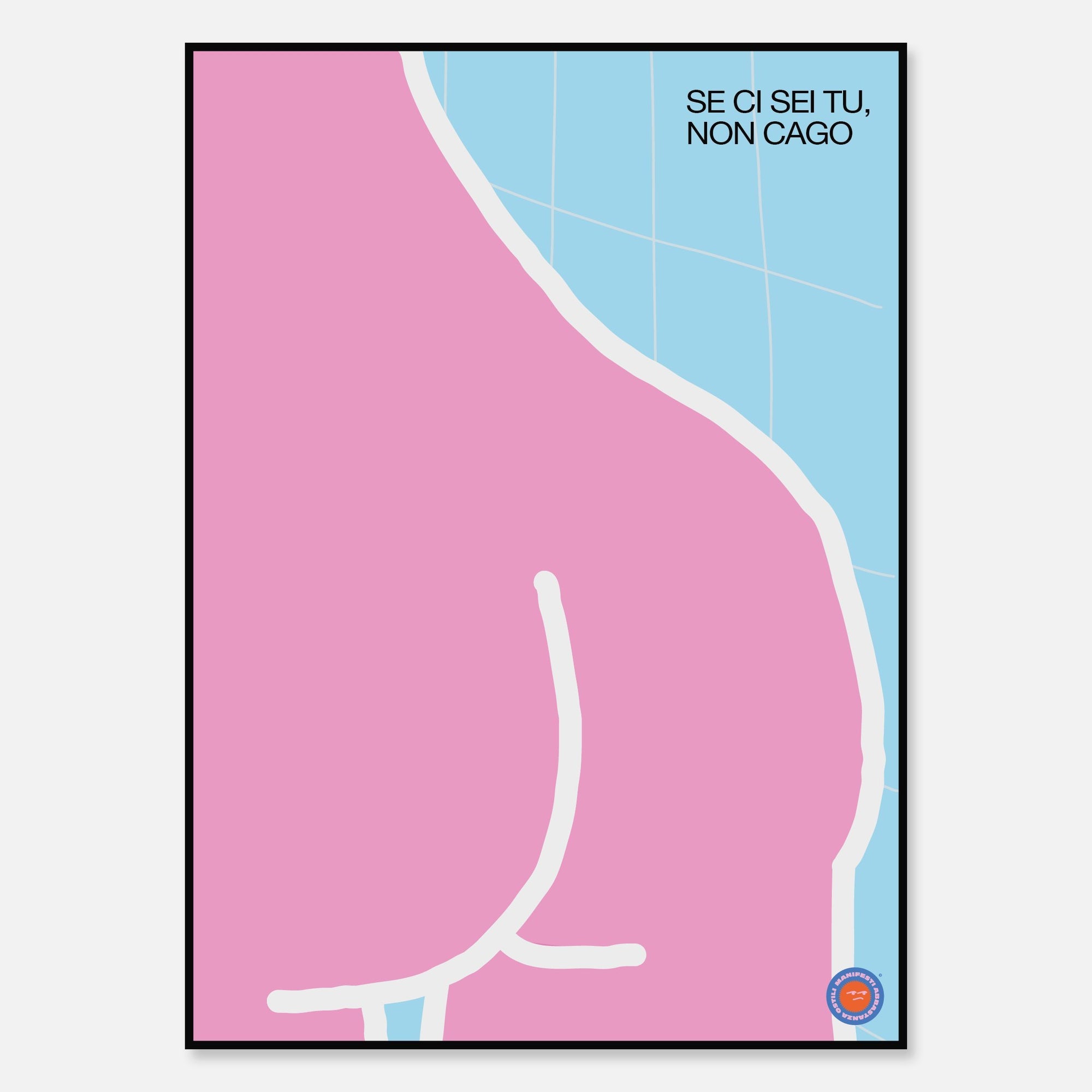 Se ci sei tu non cago