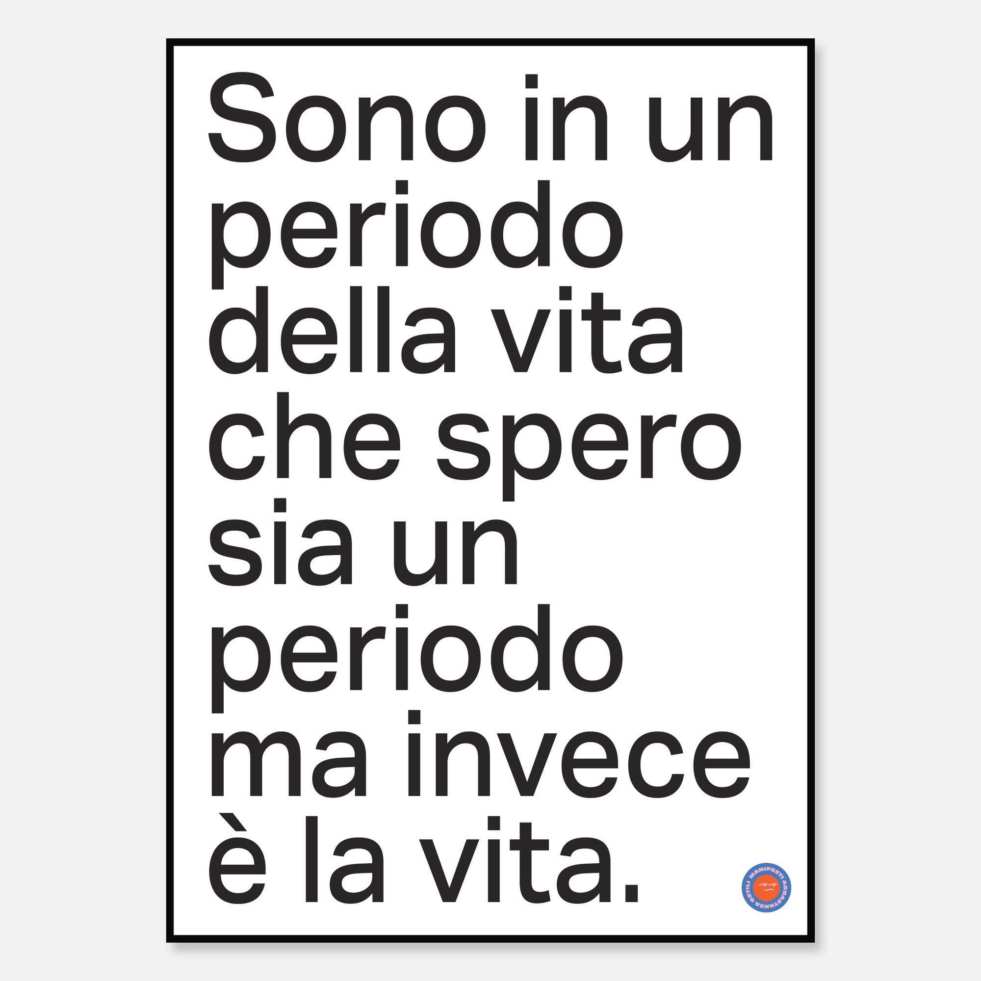 Sono in un periodo della vita