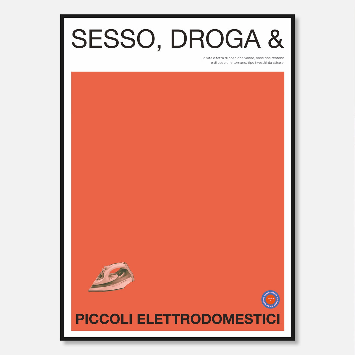 Sesso, Droga & Ferro da Stiro