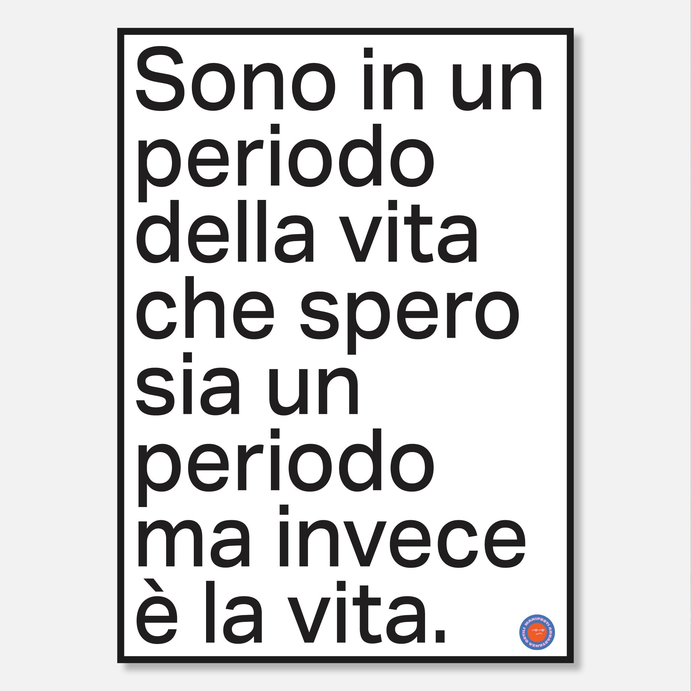 Sono in un periodo della vita